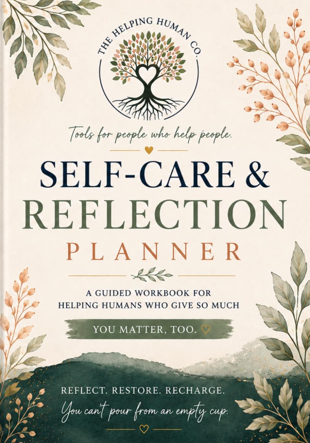 Self-Care & Reflection Planner: A Guided Workbook for Helping Humans Who Give So Much